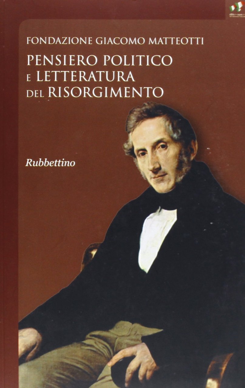 Pensiero politico e letteratura del risorgimento. Atti del Convegno