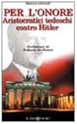 Per l'onore. Aristocratici tedeschi contro Hitler