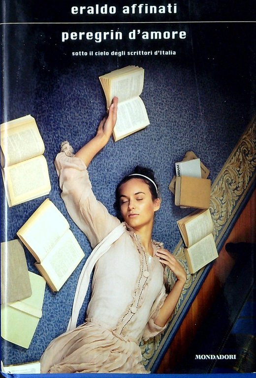 Peregrin d'amore: Sotto il cielo degli scrittori dì'Italia (Scrittori italiani …
