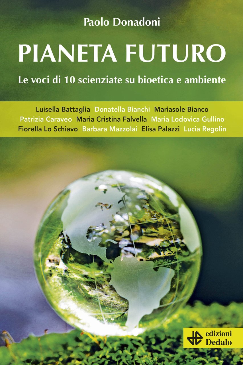 Pianeta futuro. Le voci di 10 scienziate su bioetica e …