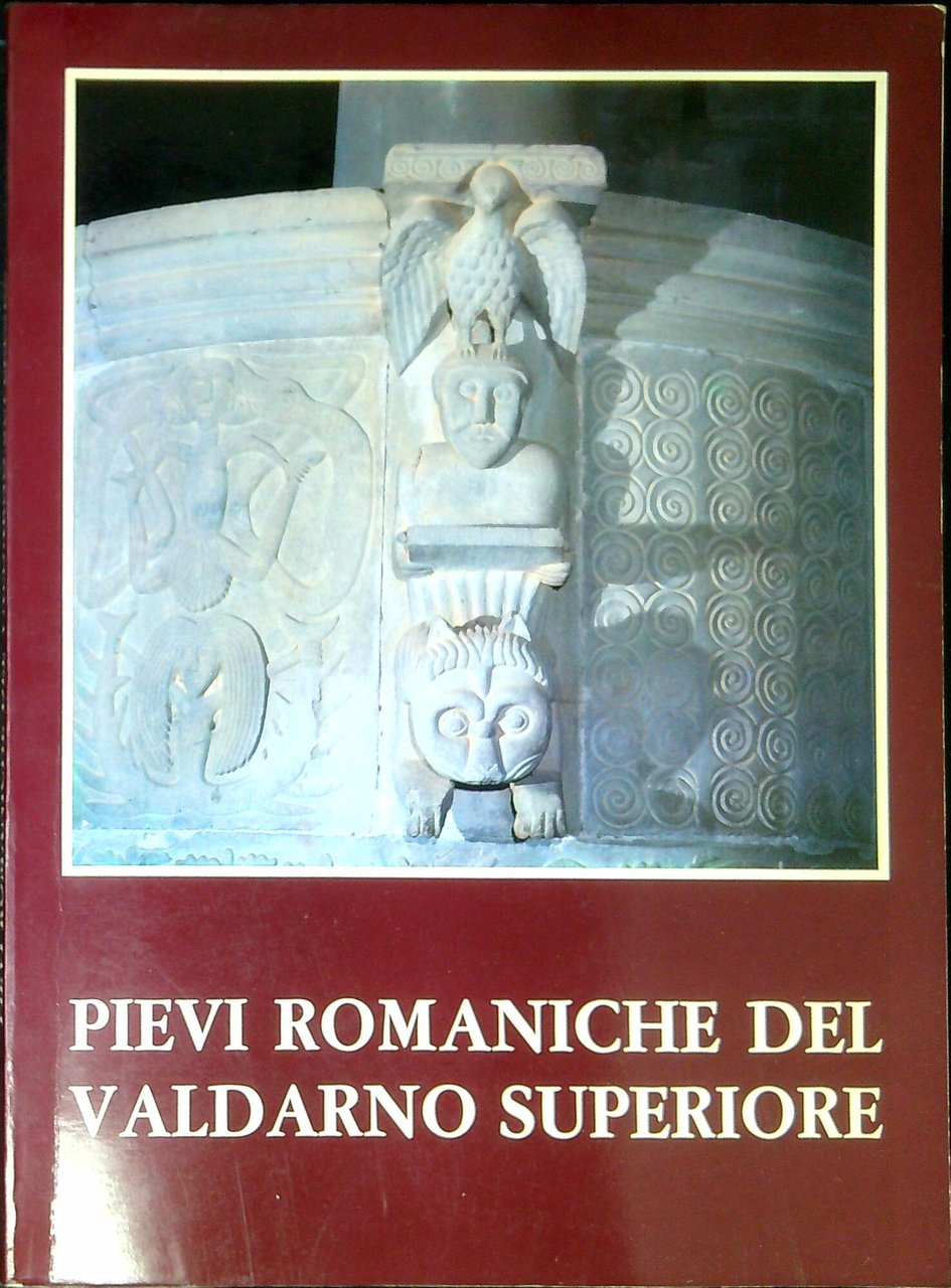 Pievi romaniche del Valdarno superiore