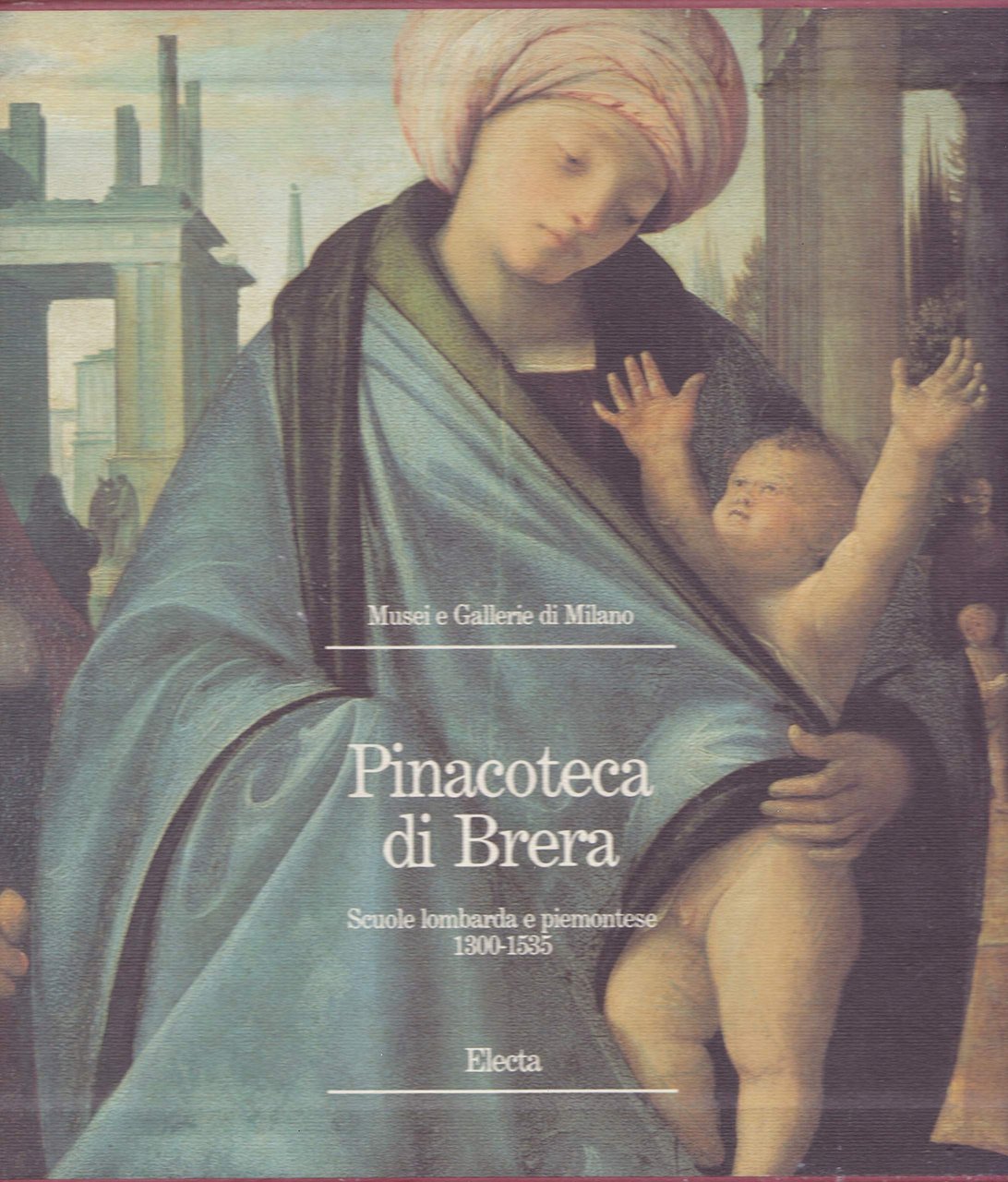 Pinacoteca di Brera. Scuole lombarda e piemontese 1300-1535. Ediz. illustrata
