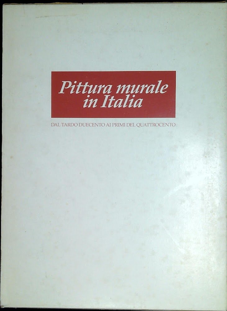 Pittura murale in Italia vol.1: Dal tardo Duecento ai primi …