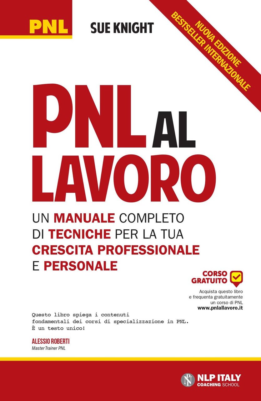 PNL al lavoro. Un manuale completo di tecniche per la …