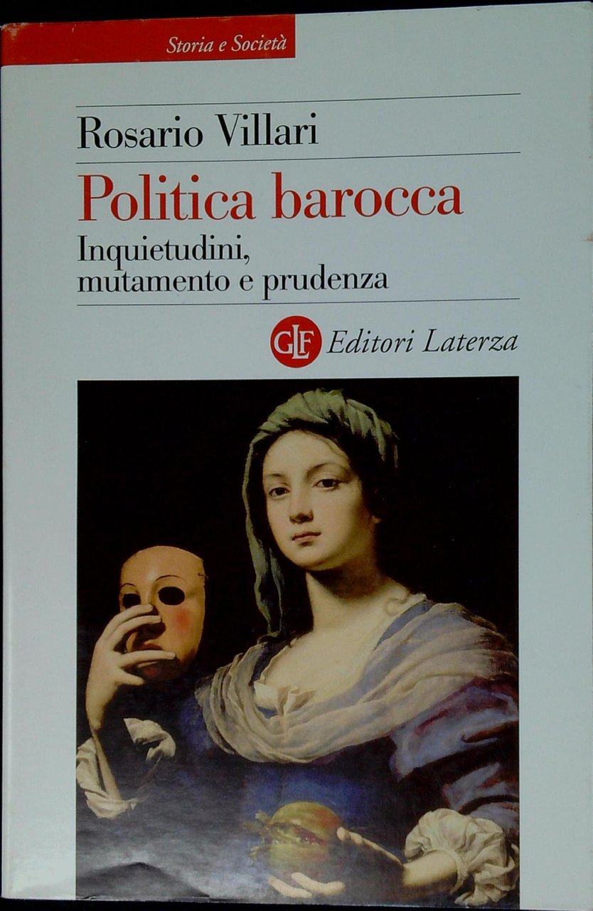 Politica barocca : inquietudini, mutamento e prudenza