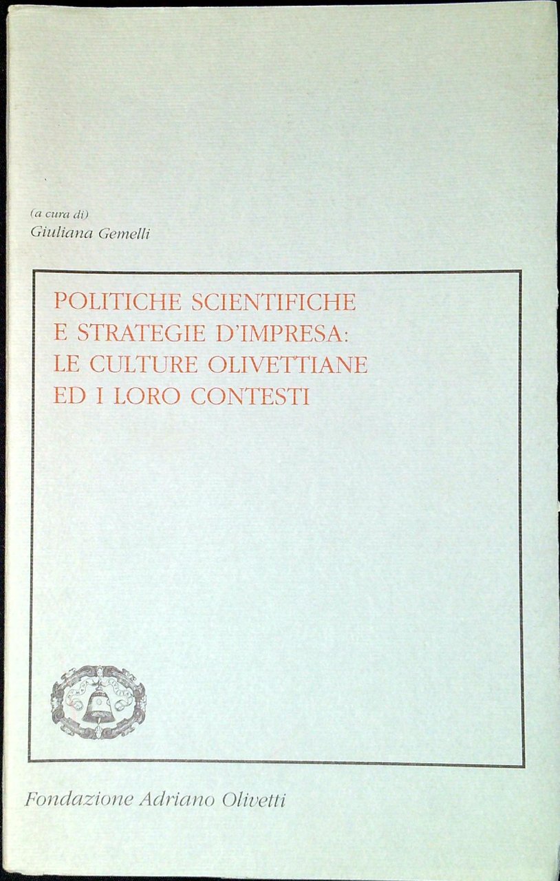 Politiche scientifiche e strategie d'impresa : le culture olivettiane ed …