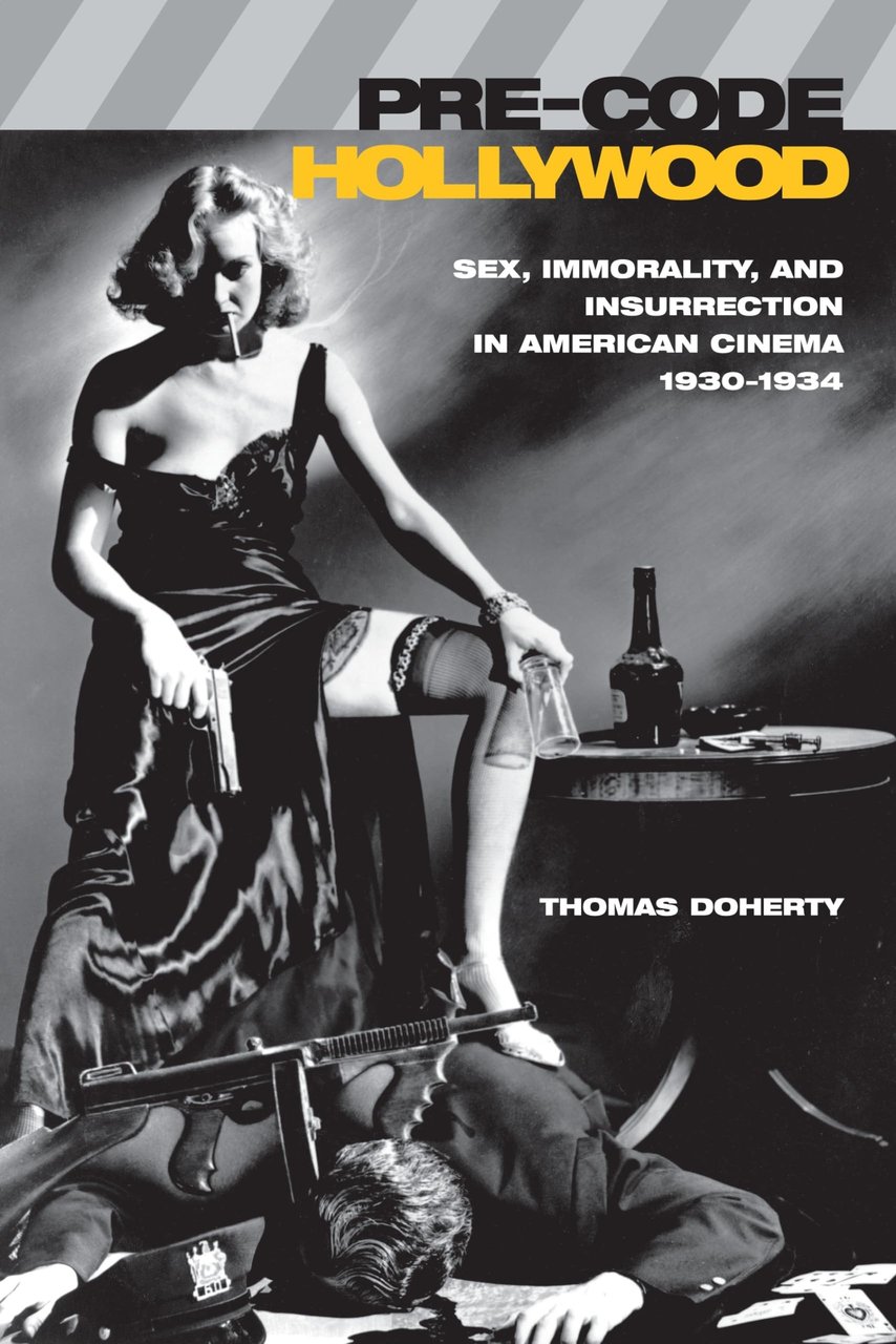 Pre-Code Hollywood: Sex, Immorality, and Insurrection in American Cinema, 1930-1934 | Immagine principale