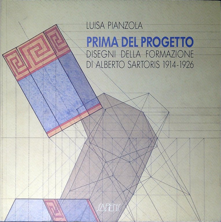 Prima del progetto : disegni della formazione di Alberto Sartoris 1914-1926