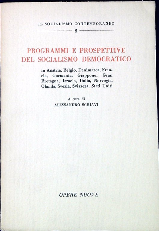 Programmi e prospettive del socialismo democratico in Austria, Belgio, Danimarca, Francia, Germania, Giappone, Gran Bretagna, Israele, Italia, Norvegia, Olanda, Svezia, Svizzera, Stati Uniti