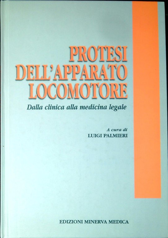 Protesi dell'apparato locomotore : estratto dal volume Le protesi: dalla clinica alla medicina legale