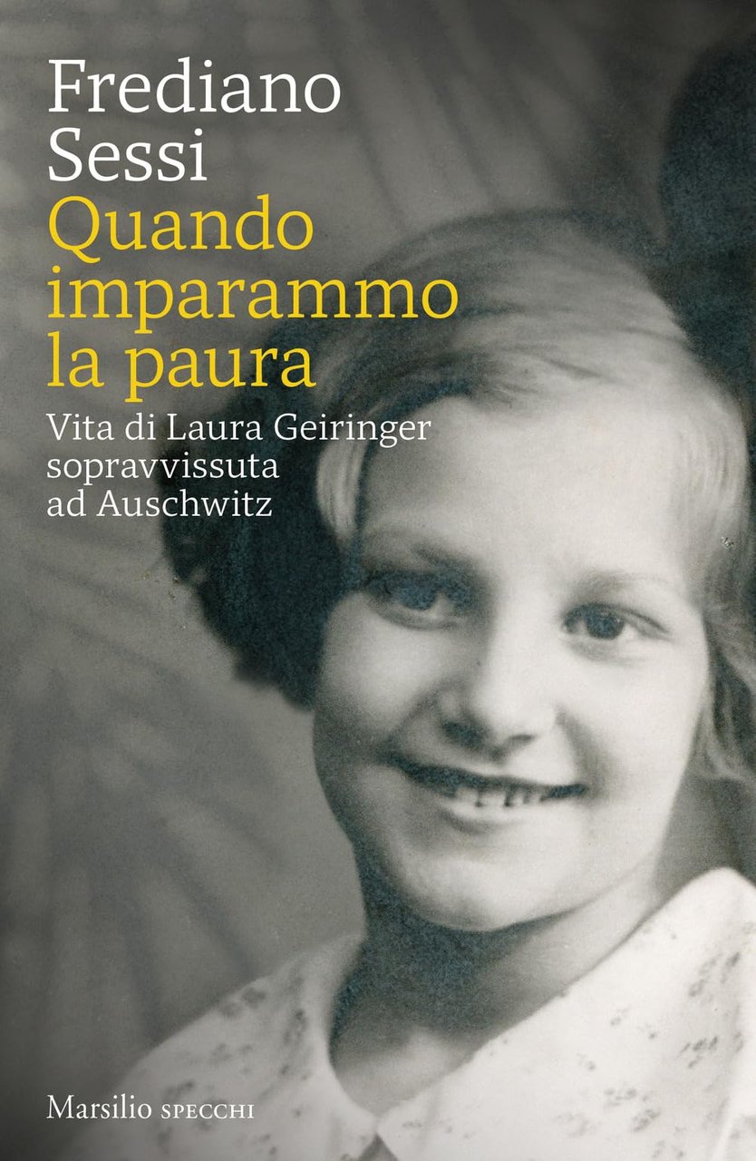 Quando imparammo la paura. Vita di Laura Geiringer sopravvissuta ad …