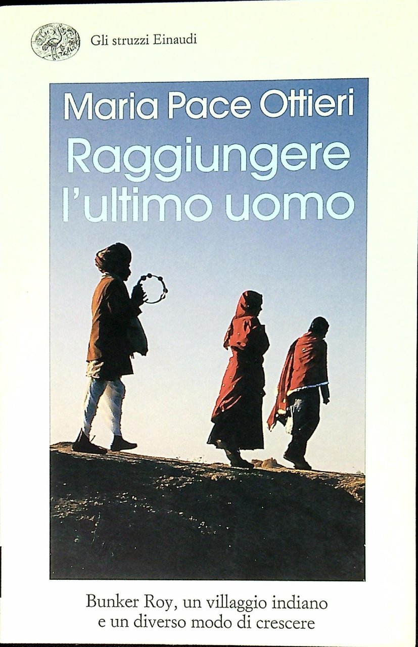 Raggiungere l'ultimo uomo. Bunker Roy, un villaggio indiano e un …