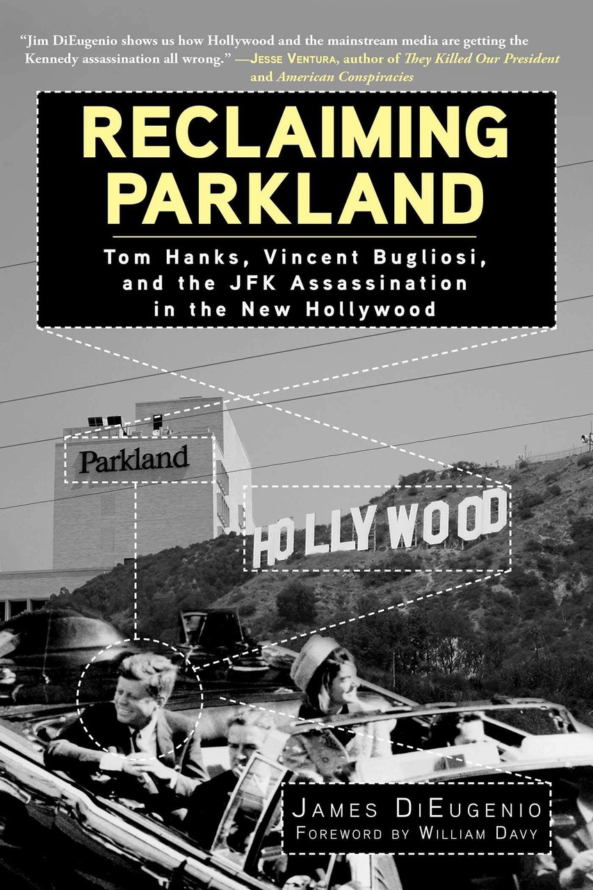 Reclaiming Parkland: Tom Hanks, Vincent Bugliosi, and the JFK Assassination …