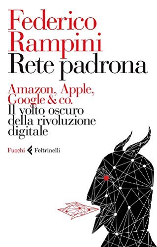 Rete padrona: Amazon, Apple, Google &amp; Co. Il volto oscuro … | Immagine principale