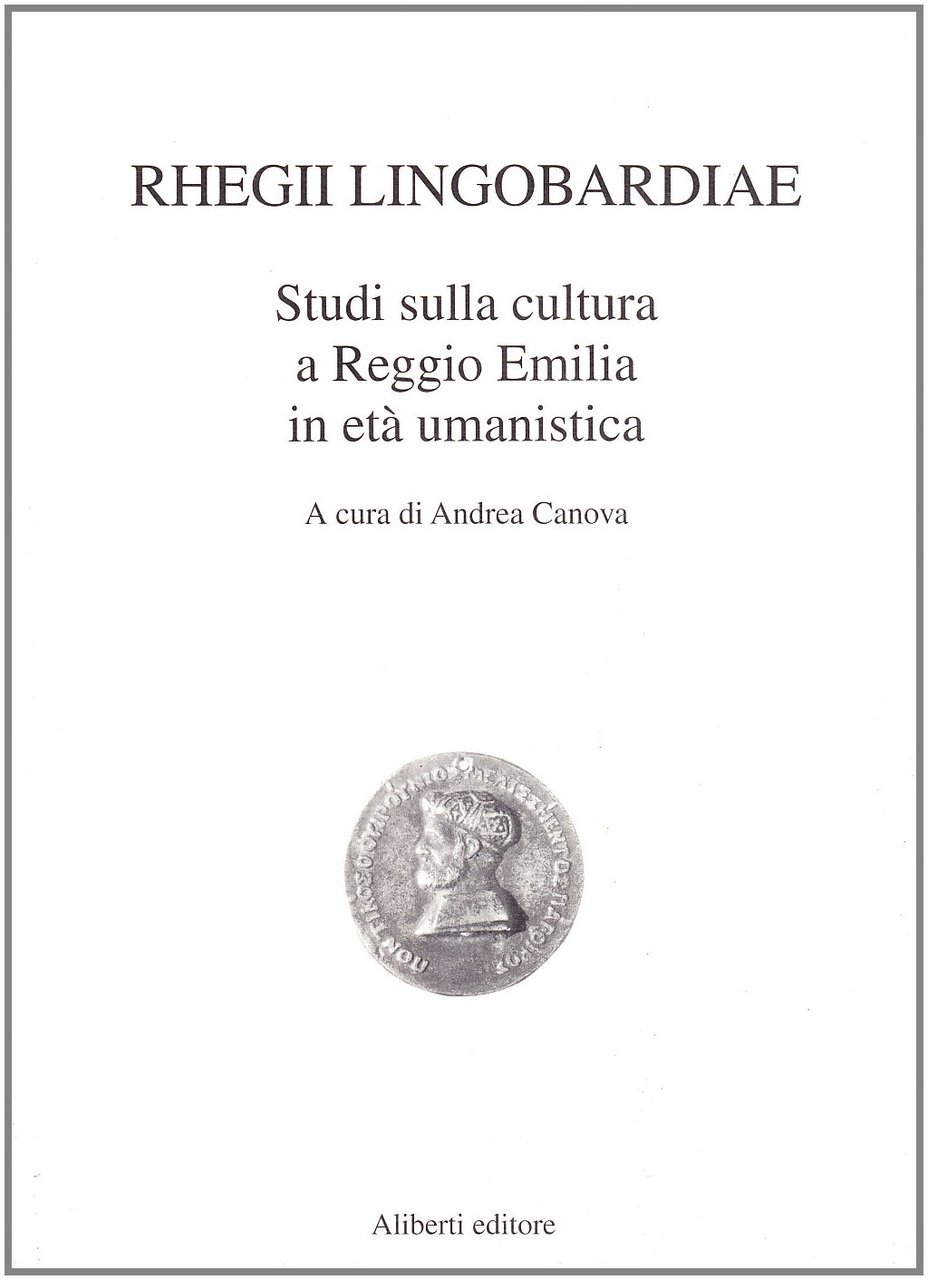 Rhegii lingobardiae. Studi sulla cultura a Reggio Emilia in età …
