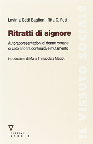 Ritratti di signore. Autorappresentazioni di donne romane di ceto alto …