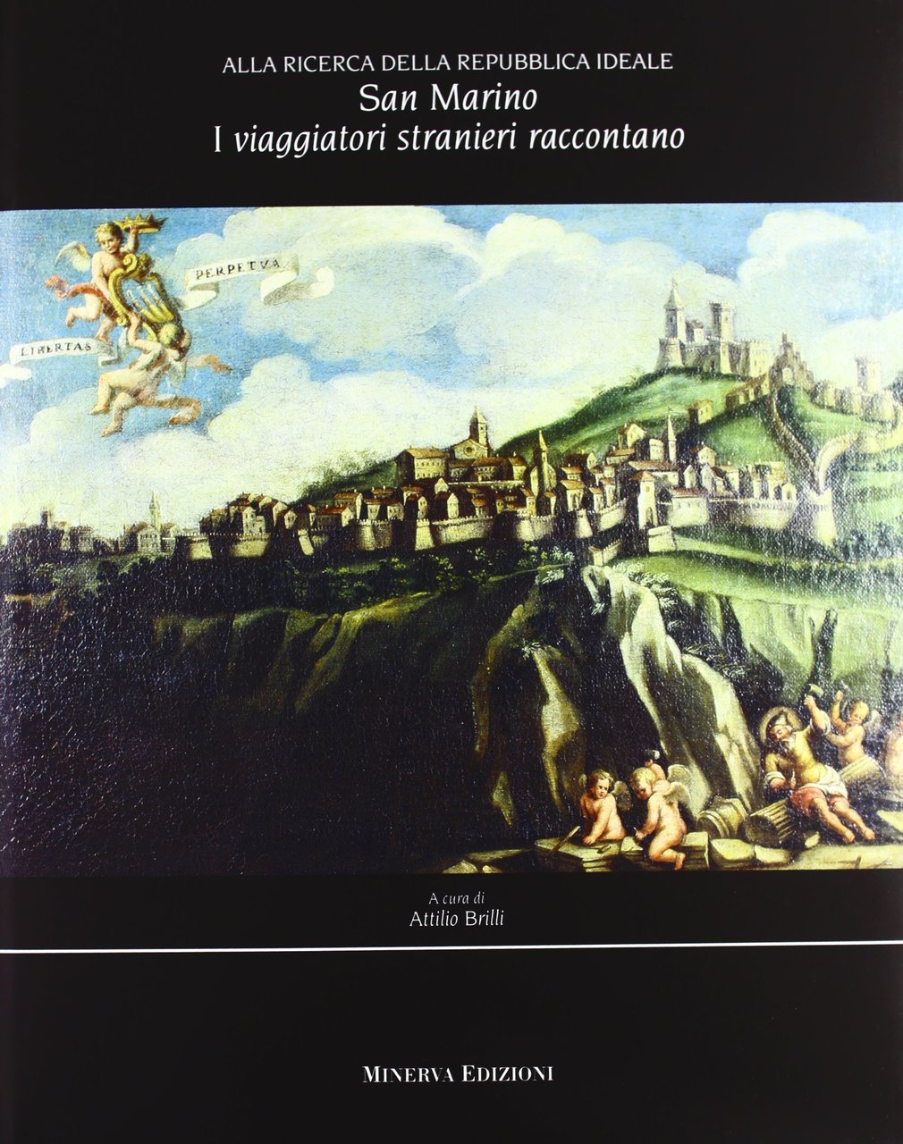 San Marino: i viaggiatori stranieri raccontano. Alla ricerca della Repubblica …