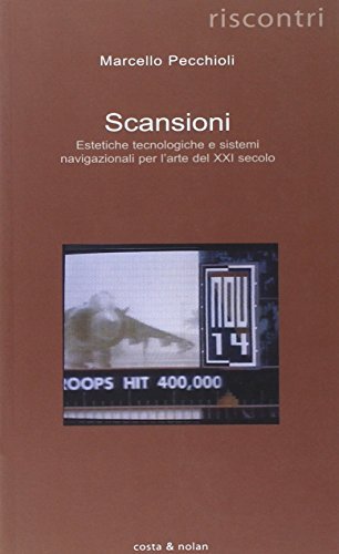 Scansioni. Estetiche tecnologiche e sistemi navigazionali per l'arte del XXI …
