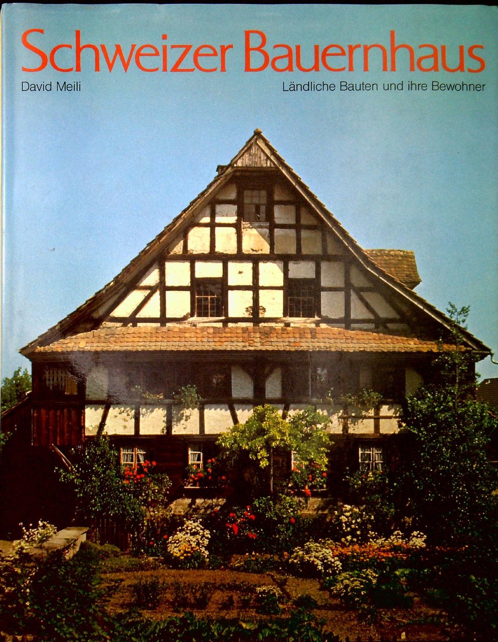 Schweizer Bauernhaus: Landliche Bauten und ihre Bewohner