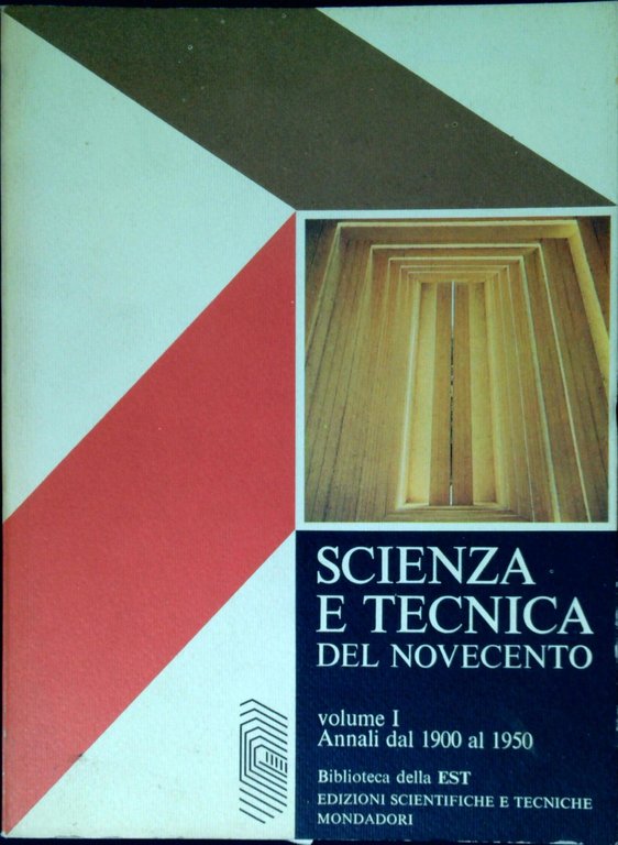 Scienza e tecnica del Novecento Vol. 1: Annali dal 1900 …