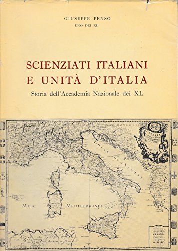 Scienziati italiani e unità d'Italia. Storia dell'Accademia Nazionale dei XL.