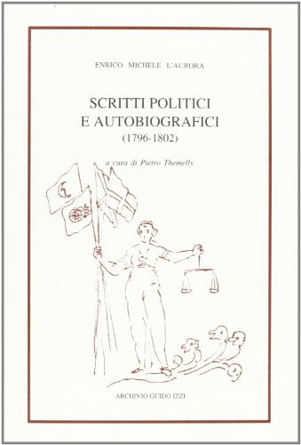 Scritti politici e autobiografici (1796-1802)
