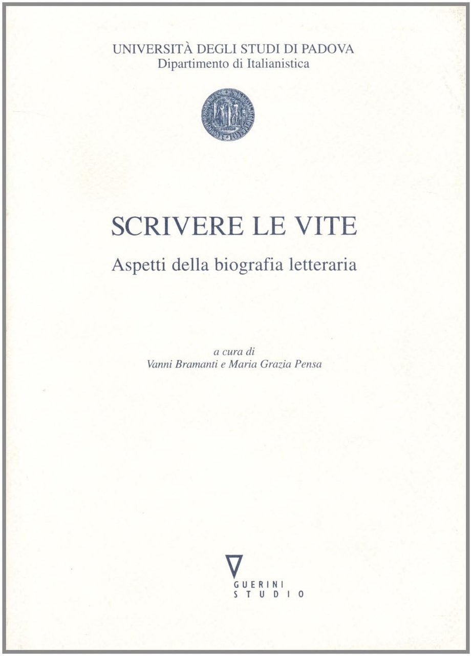 Scrivere le vite. Aspetti della biografia letteraria