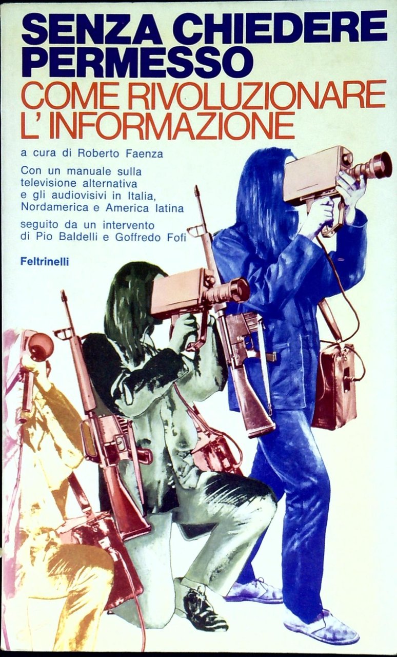 Senza chiedere permesso : come rivoluzionare l'informazione