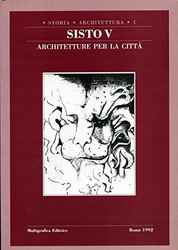 Sisto V. Architetture per la città. L'arte a Roma al …
