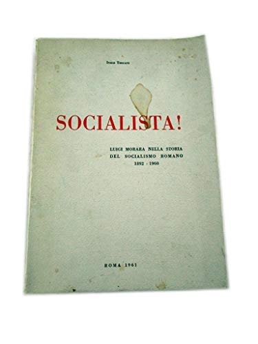 Socialista !, Luigi Morara Nella Storia Del Socialismo Romano 1892 …