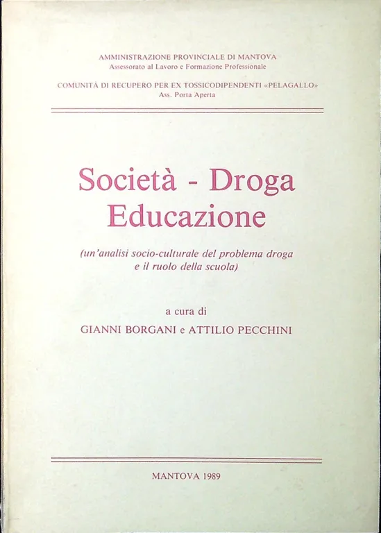 Società, droga, educazione : un'analisi socio-culturale del problema droga e …