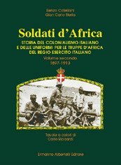 Soldati d'Africa. Storia del colonialismo italiano e delle uniformi per …