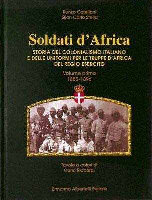 Soldati D'Africa. Storia Del Colonialismo Italiano E Delle Uniformi Per …