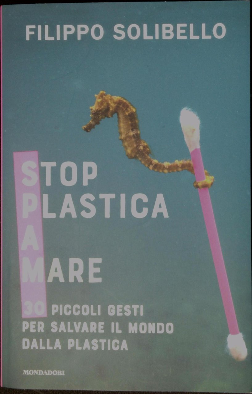 SPAM - STOP PLASTICA A MARE: 30 piccoli gesti per …