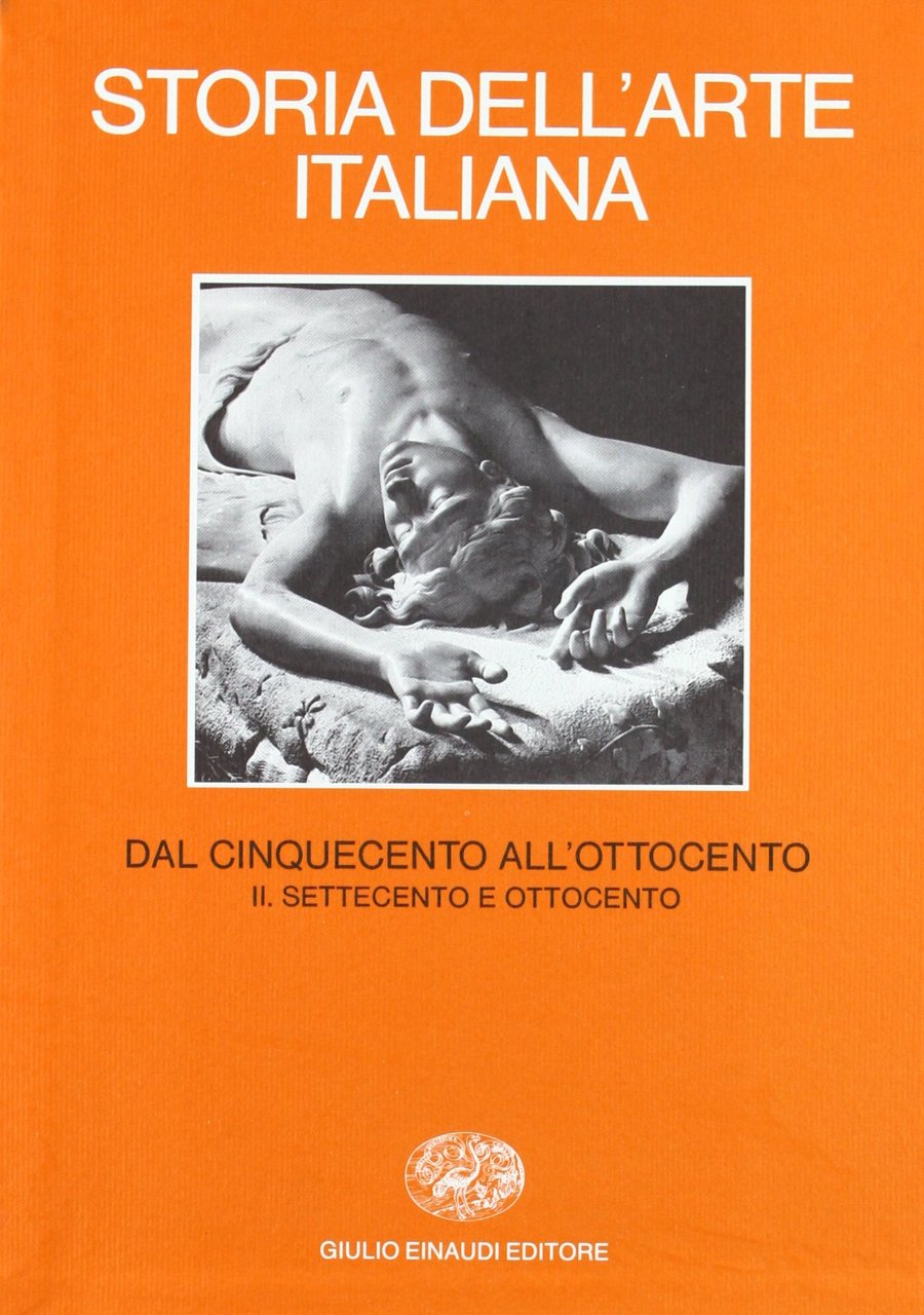 Storia dell'arte italiana. Dal Cinquecento all'ottocento. Settecento e Ottocento (Vol. …