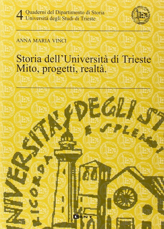 Storia dell'Università di Trieste. Mito, progetti, realtà