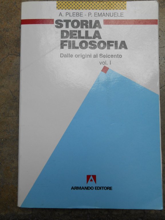 Storia della filosofia. Dalle origini al Seicento (Vol. 1)