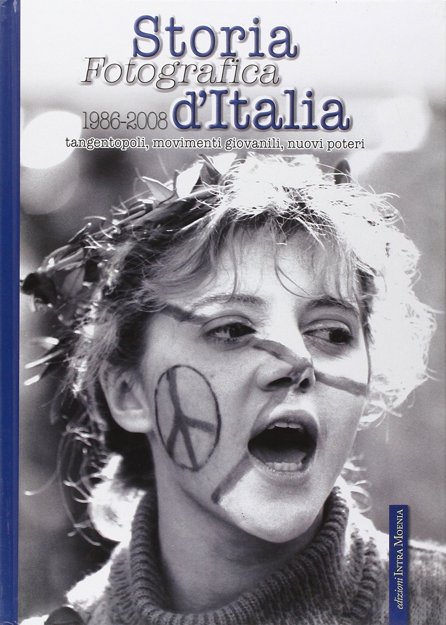 Storia fotografica d'Italia (1986-2008). Tangentopoli, movimenti giovanili, nuovi poteri. Ediz. … | Immagine principale