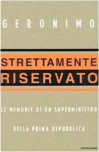 Strettamente riservato. Le memorie di un superministro della Prima Repubblica