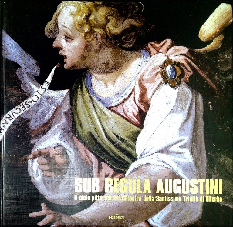 Sub Regula Augustini : il ciclo pittorico nel chiostro della Santissima Trinità di Viterbo