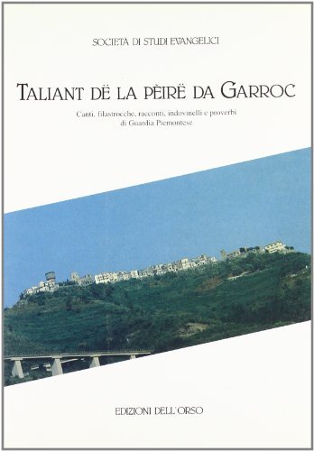 Taliant dë la peirë da Garroc. Canti, filastrocche, racconti. Indovinelli …