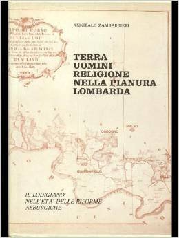 Terra Uomini Religione Nella Pianura Padana, Il Lodigiano Nell'eta' Delle Riforme Asburgiche