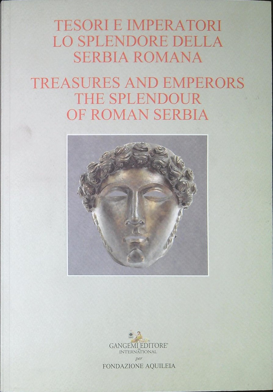 Tesori e imperatori : lo splendore della Serbia romana