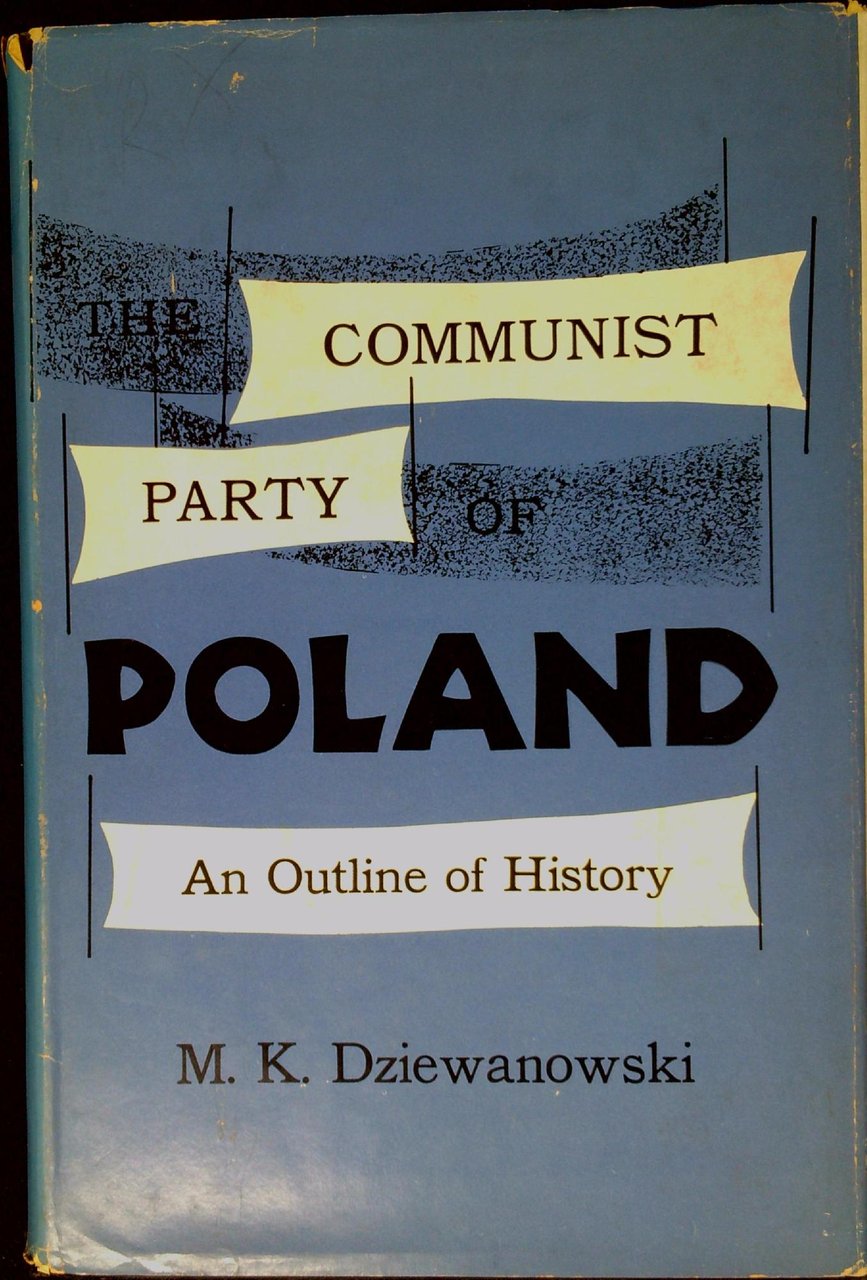 The Communist Party of Poland : an outline of history