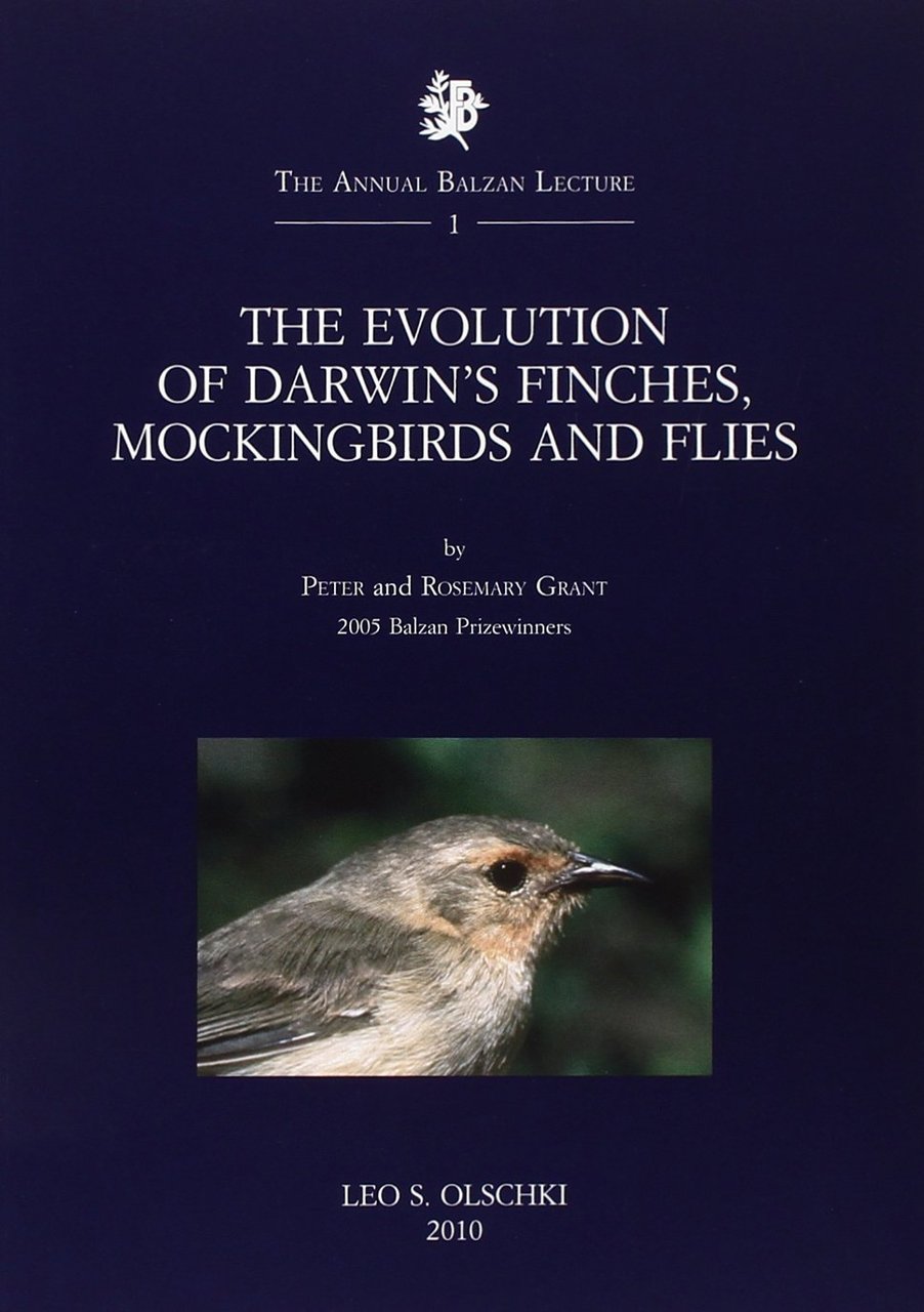 The Evolution of Darwin's Finches, Mockingbirds and Flies. 2005 Balzan …