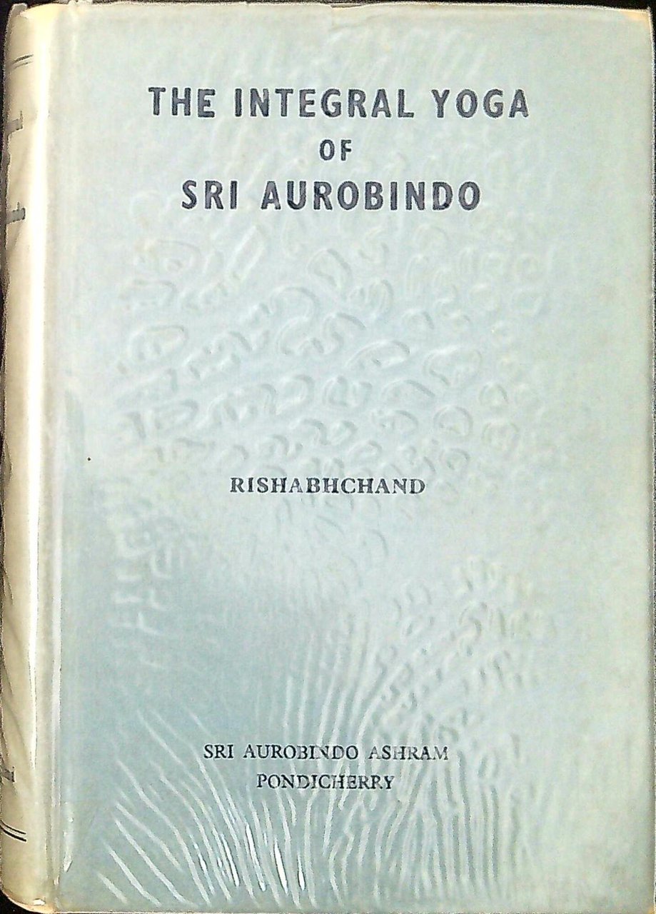 The Integral Yoga of Sri Aurobindo