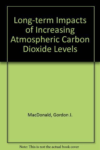 The Long Term Impacts of Increasing Atmospheric Carbon Dioxide Levels