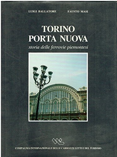 Torino Porta Nuova . Storia delle ferrovie piemontesi | Immagine principale
