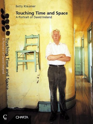 Touching time and space. A portrait of David Ireland