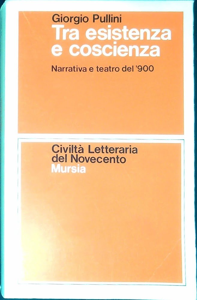 Tra esistenza e coscienza. Narrativa e teatro del '900